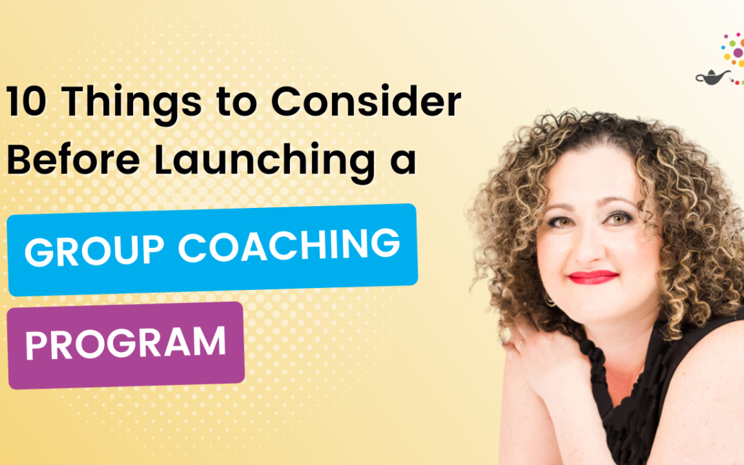 10 Things to Consider Before Launching a Group Coaching Program