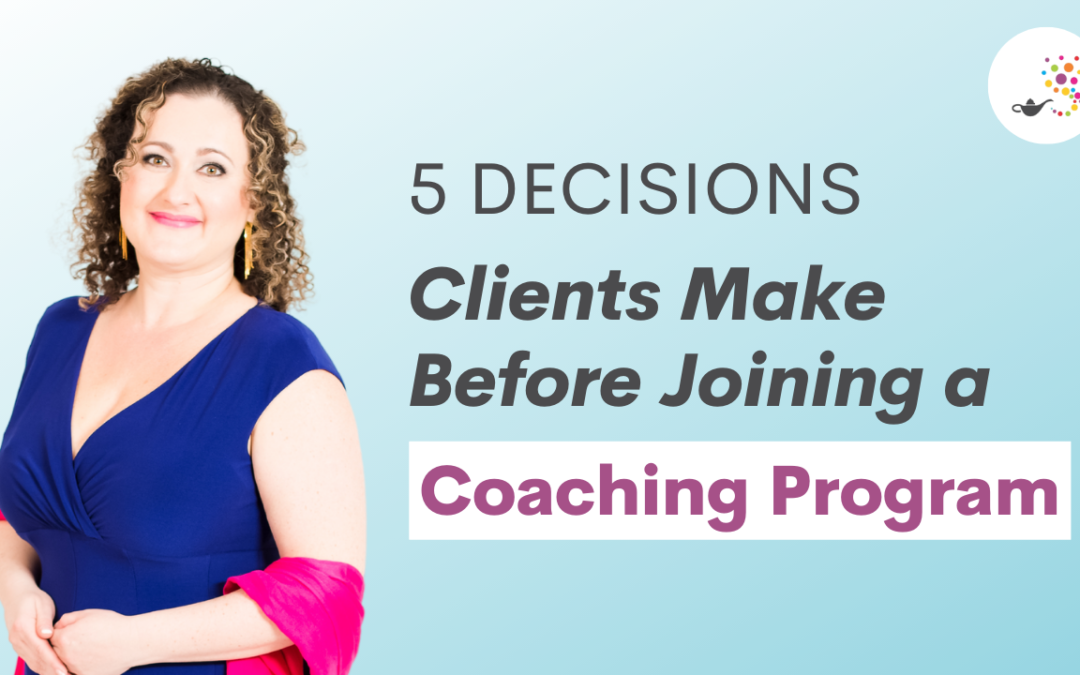 5 Decisions Clients Make Before Joining a Coaching Program