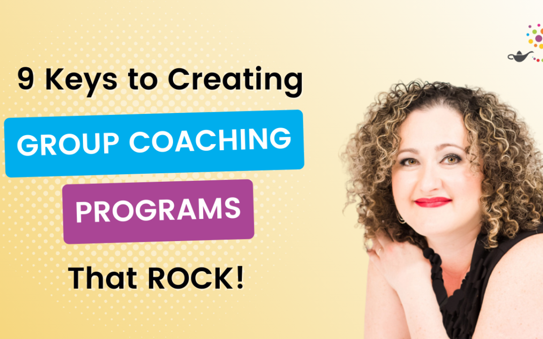 9 Keys to Creating Group Coaching Programs That Rock